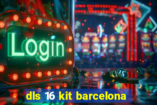 dls 16 kit barcelona